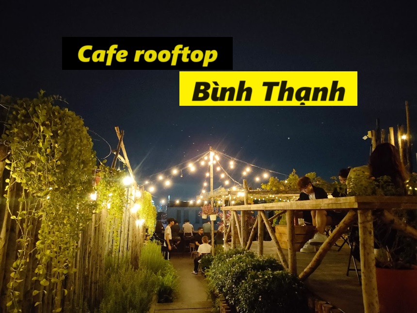 Quán cafe Rooftop Bình Thạnh giá rẻ, cà phê sân thượng BT.
