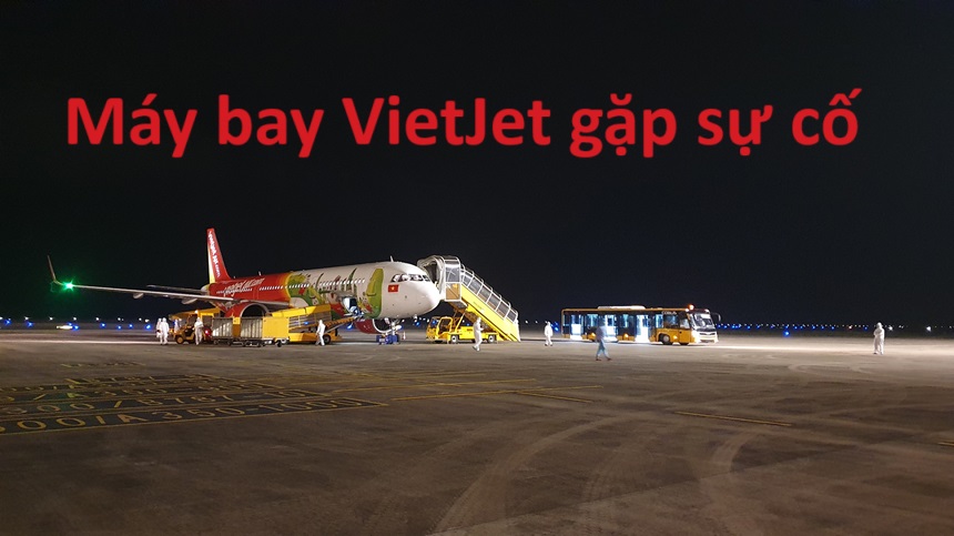 Vụ máy bay Vietjet gặp sự cố có thật không, tin chi tiết