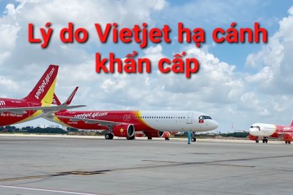 Lý do Vietjet hạ cánh khẩn cấp, máy bay Vietjet hạ cánh gấp