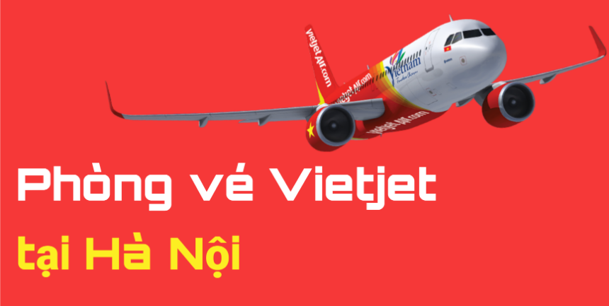 Phòng vé Vietjet tại Hà Nội nằm ở đâu, địa chỉ cụ thể?