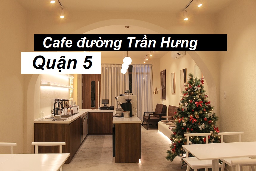 Cà phê Trần Hưng Đạo quận 5, cafe và ngắm đường phố.