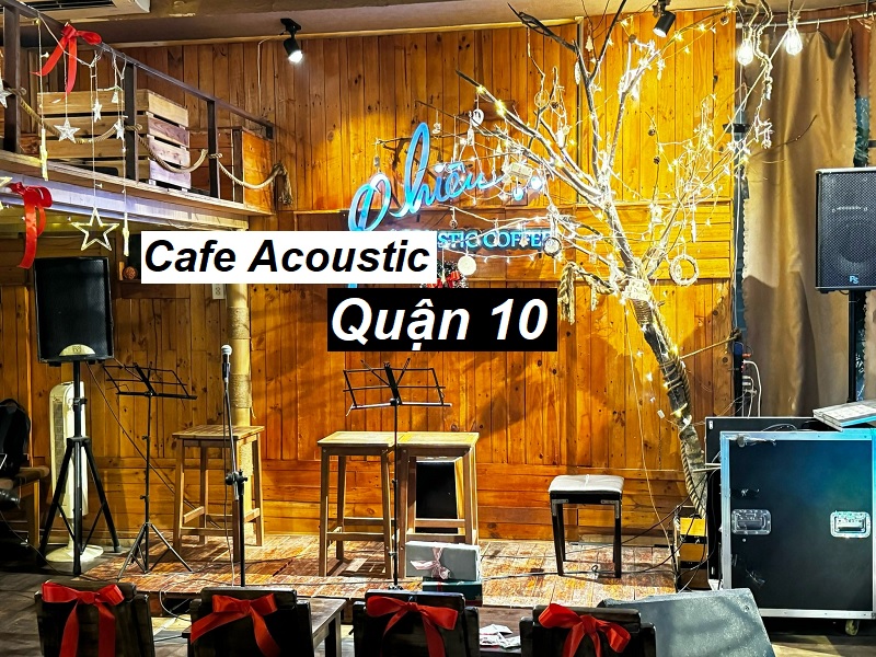 Những quán cafe Acoustic quận 10 âm nhạc lôi cuốn.