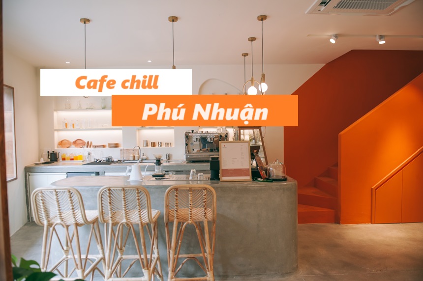 Quán cafe chill Phú Nhuận, cà phê chill quận Phú Nhuận.