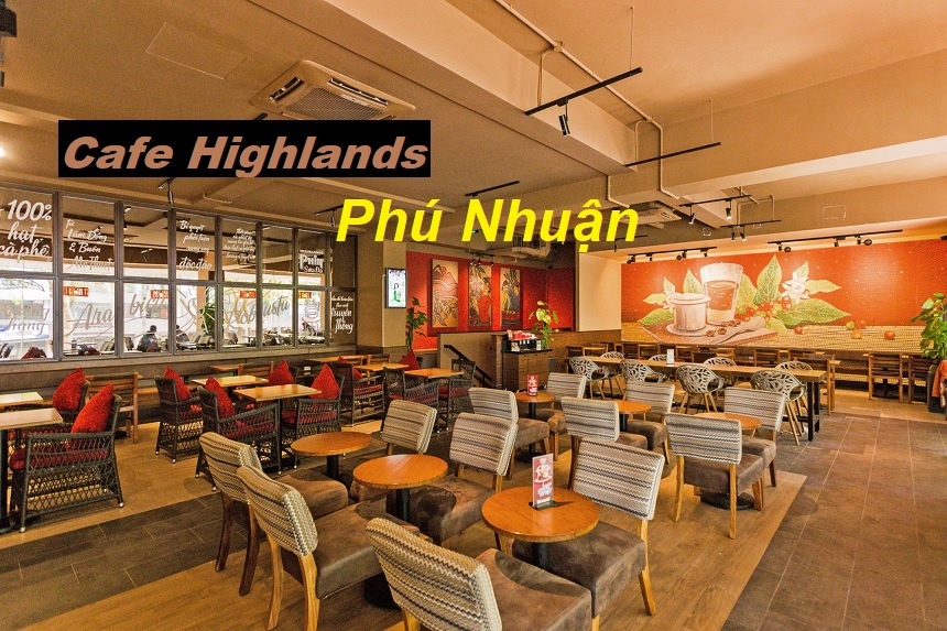 Địa chỉ quán cafe Highlands Phú Nhuận yên tĩnh, sang trọng.