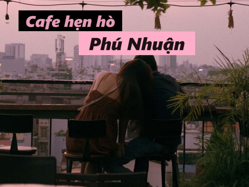 Quán cafe hẹn hò Phú Nhuận không gian cực lãng mạn.
