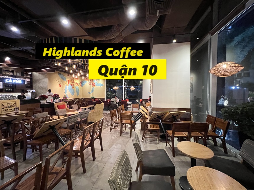 Quán cafe highlands quận 10 có không gian sang trọng.