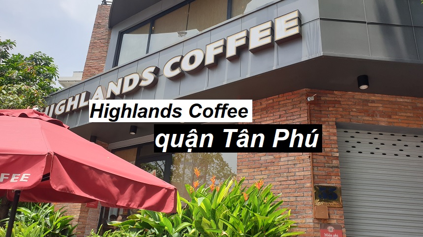 Địa chỉ Highlands Coffee Tân Phú với chất lượng phục vụ tốt.