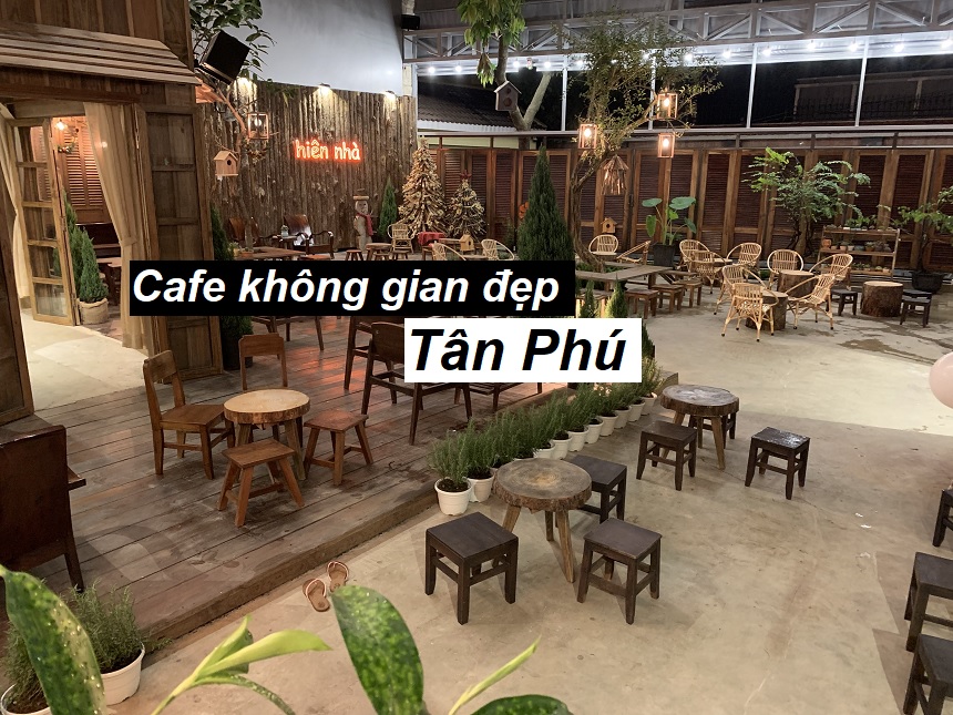 Những quán cafe đẹp ở Tân Phú, thành phố Hồ Chí Minh.