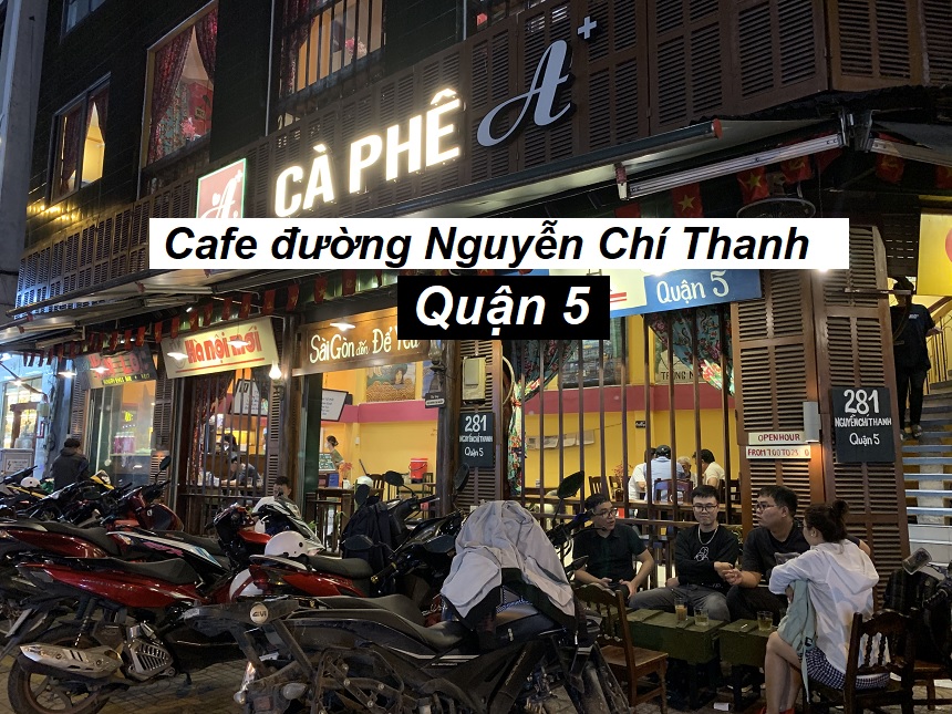Những quán cafe Nguyễn Chí Thanh quận 5 không nên bỏ lỡ.