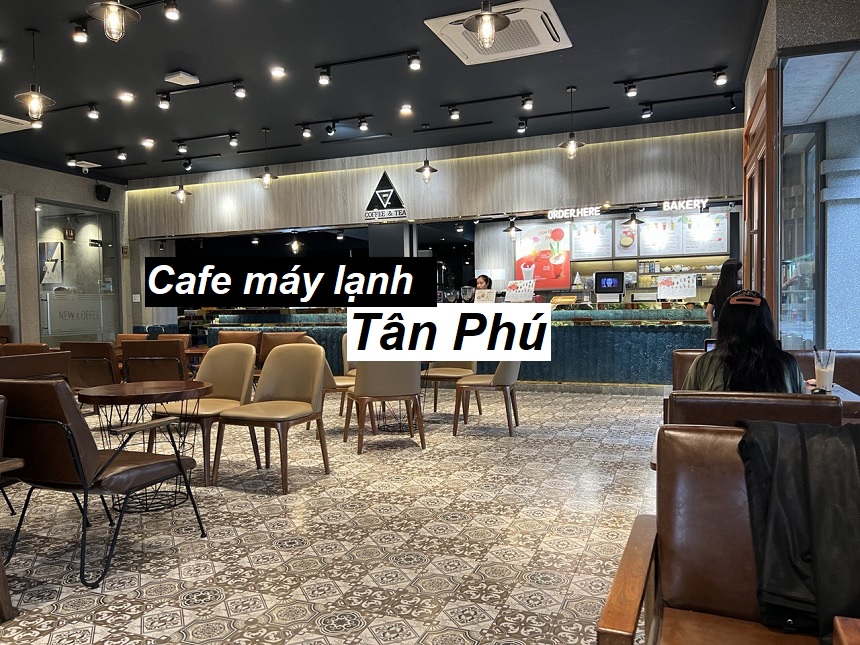 Top các quán cafe máy lạnh Tân Phú tránh đi cái nóng Sài Gòn.