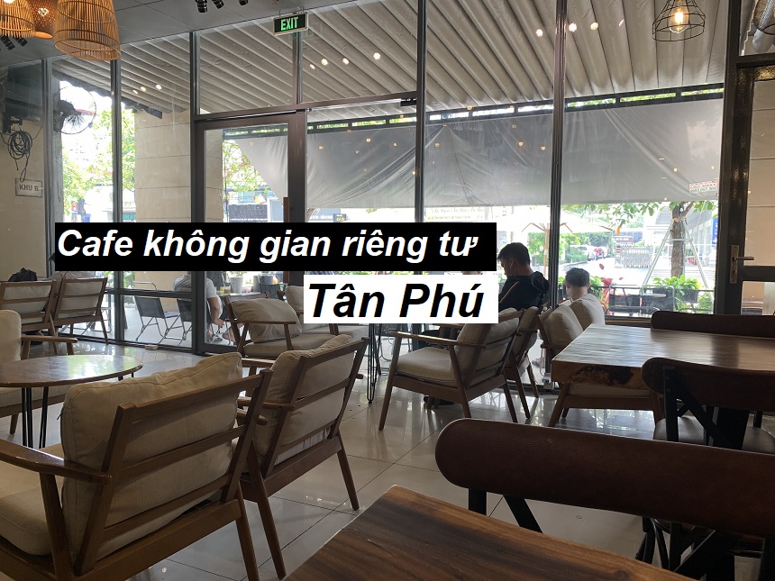 Không gian quán cafe riêng tư ở Tân Phú yên tĩnh, cafe ngon.